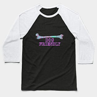 Dog friendly. Baseball T-Shirt